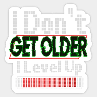 I Don't Get Older I Level Up Sticker